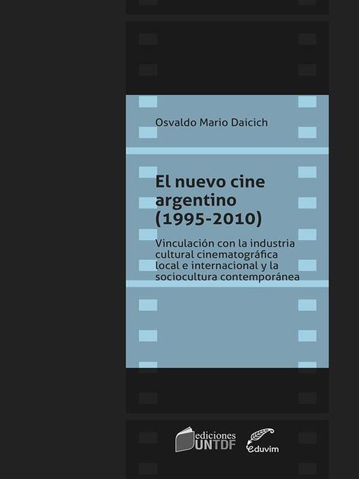 Title details for El nuevo cine argentino (1995-2010) by Osvaldo Mario Daicich - Available